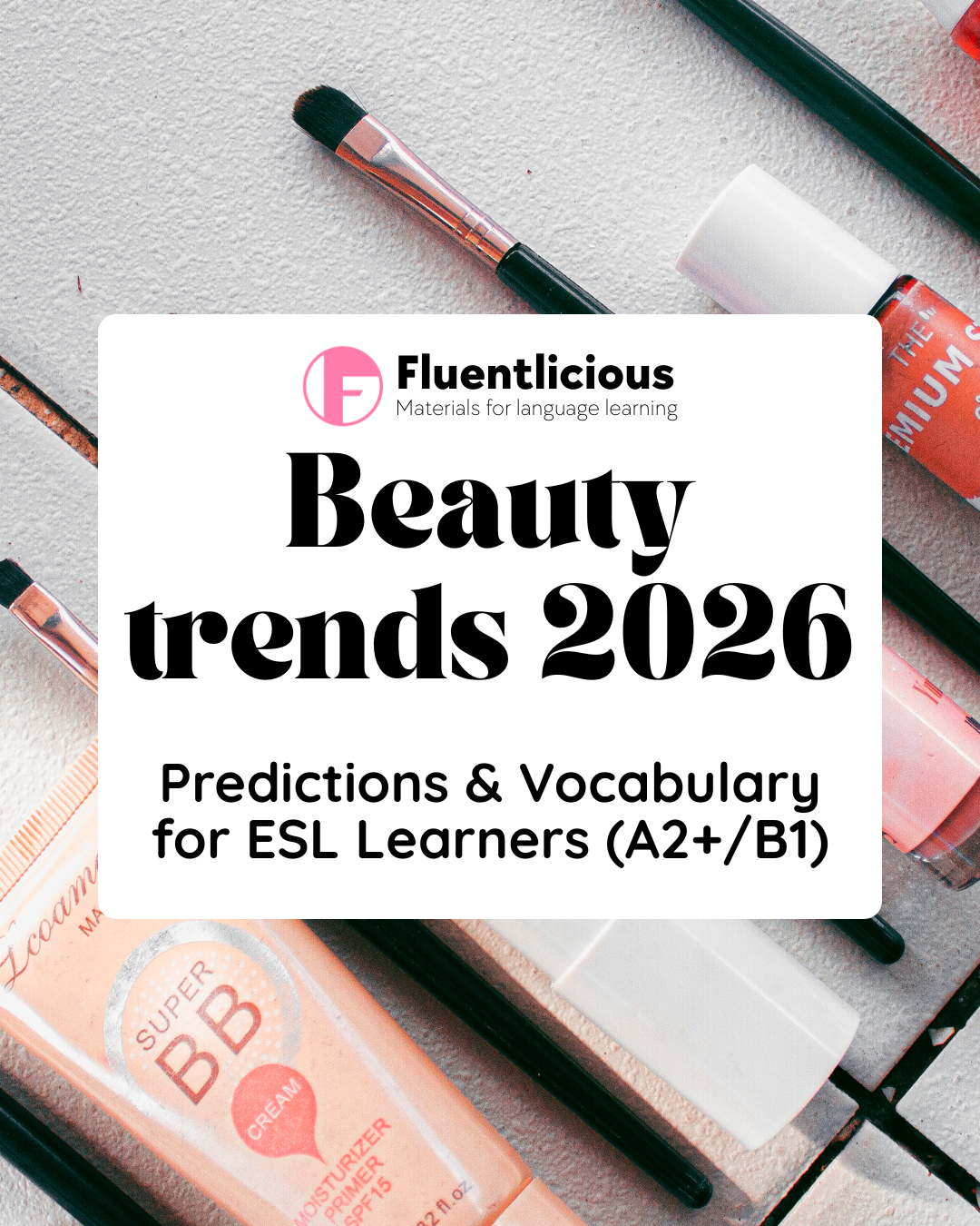 Beauty Trends 2026 – Predictions & Vocabulary for ESL Learners (A2+/B1)